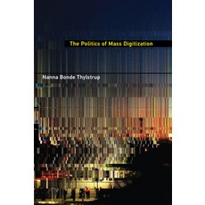 (영문도서) The Politics of Mass Digitization Paperback, MIT Press, English, 9780262552417