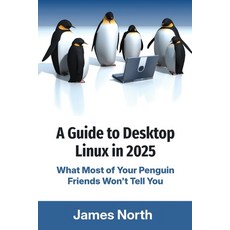 (영문도서)A Guide to Desktop Linux in 2025 Paperback, Evolve Global Publishing, English, 9781923223653