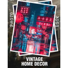 (영문도서) Vintage Home Decor Photo Book: Explore Timeless Designs In 40 Stunning Images F... Paperback, Independently Published, English, 9798302912398