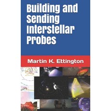 Building and Sending Interstellar Probes Paperback, Independently Published