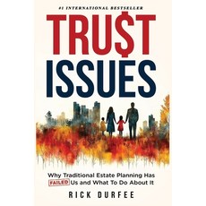 (영문도서)Trust Issues: Why Traditional Estate Planning Isn't Working and What To Do About It Paperback, Elite Online Publishing, English, 9781971310237 Elite Online Publishing, English, 9781971310237