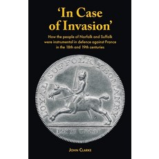 (영문도서)'In Case of Invasion': How the people of Norfolk and Suffolk were instrumental i... Paperback, Heritage Hunter, English, 9781905315444 Heritage Hunter, English, 9781905315444