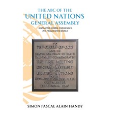 (영문도서) The ABC of the United Nations General Assembly Navigating Global Challenges in... Hardcover, Spines, English, 9798895697818