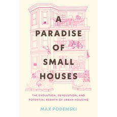 (영문도서) A Paradise of Small Houses: The Evolution Devolution and Potential Rebirth of Urban Housing Hardcover, Beacon Press, English, 9780807007785