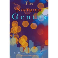 (영문도서) The Nocturnal Genius: The Hidden Gifts of Insomnia. Thrive While The World Sleeps Paperback, Independently Published, English, 9798525092969