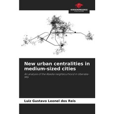(英文圖書)New urban centralities in medium-sized cities 平裝版, Our Knowledge Publishing, 英文