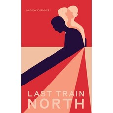 (영문도서) Last Train North Paperback, Independently Published, English, 9798884543812