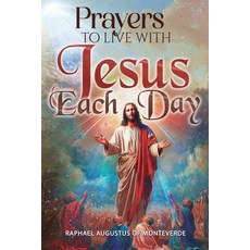 (영문도서)Prayers to Live with Jesus Every Day Paperback, Independently Published, English, 9798271052545
