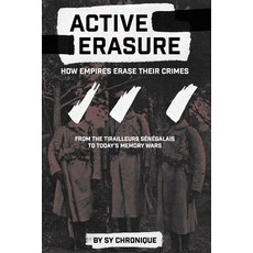(영문도서)Active Erasure: How Empires Erase Their Crimes: From the Tirailleurs Sénégalais... Paperback, Independently Published, English, 9798242552371