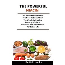 The Powerful Niacin: The Absolute Guide On All You Need To Know About The Wonderful Healing Property... Paperback, Independently Published, English, 9798730255203