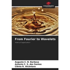 (영문도서)From Fourier to Wavelets Paperback, Our Knowledge Publishing, English, 9786209457371