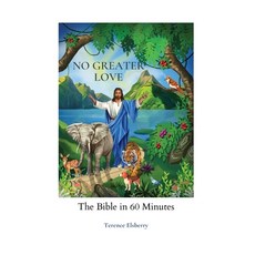 (영문도서) No Greater Love: The Bible in 60 Minutes Paperback, Publishdrive, English, 9780578395463