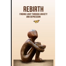 (영문도서) Rebirth: Finding Light Through Anxiety and Depression Paperback, Independently Published, English, 9798880177561