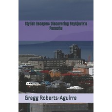 (영문도서) Stylish Escapes: Discovering Reykjavik's Panache Paperback, Independently Published, English, 9798304747585