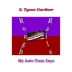 (영문도서) Rough Rails: My Auto-Train Days Paperback, Lulu.com, English, 9781678036799