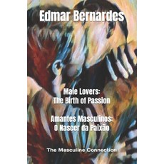 (영문도서) Male Lovers: The Birth of Passion - Amantes Masculinos: O Nascer da Paixão Paperback, Independently Published, English, 9798857924280
