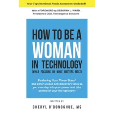 How to Be a Woman in Technology (While Focusing on What Matters Most): New Edition Paperback, Independently Published, English, 9798566529004