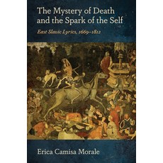 (英文圖書)The Mystery of Death and the Spark of the Self: East Slavic Lyrics 1669-1812 精裝版, Northern Illinois Universit..., English, Hardcover