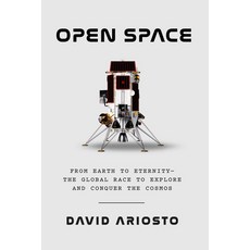 (영문도서)Open Space: From Earth to Eternity--The Global Race to Explore and Conquer the C... Hardcover, Knopf Publishing Group, English, 9780593535035