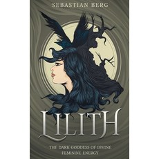 (영문도서) Lilith: The Dark Goddess of Divine Feminine Energy Paperback, Creek Ridge Publishing, English, 9798230057666