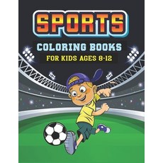 Sports Coloring Book for Kids Ages 8-12: Football Baseball Soccer Basketball Tennis Hockey To C... Paperback, Independently Published, English, 9798570667761