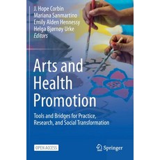 (영문도서) Arts and Health Promotion: Tools and Bridges for Practice Research and Social Transformation Paperback, Springer, English, 9783030564193