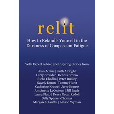 (영문도서) Relit: How to Rekindle Yourself in the Darkness of Compassion Fatigue Paperback, Gray Bear Coaching LLC, English, 9798987663776