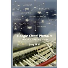 (영문도서) Google Cloud Platform from the very beginning Paperback, Independently Published, English, 9781791720407