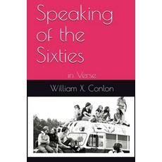 Speaking of the Sixties: in Verse Paperback, Independently Published, English, 9798718385892