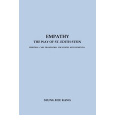 (영문도서)Empathy - The Way of St. Edith Stein: Spiritual Care Framework for Elders with D... Paperback, Seung Hee Kang, English, 9781069308627