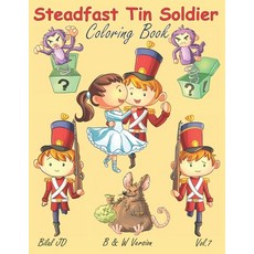 Steadfast Tin Soldier Coloring Book: Coloring Book Children The Real Meaning of Christmas Paperback, Independently Published, English, 9798557380430