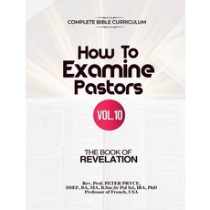 (英文圖書)Complete Bible Curriculum: How to Examine Pastors Vol. 10: The Book of Revelation 精裝版, Rev. Prof. Peter Pryce, PhD, 英文