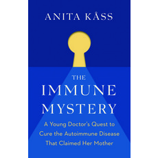 The Immune Mystery: A Young Doctor's Quest to Cure the Disease That Claimed Her Mother Hardcover, Greystone Books
