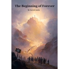 (영문도서)The Beginning of Forever: A Letter from One Who Was There Paperback, Independently Published, English, 9798277617908