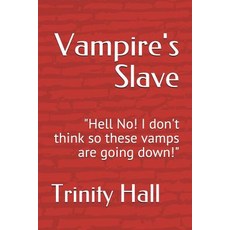 (영문도서) Vampire's Slave: "Hell No! I don't think so these vamps are going down!" Paperback, Independently Published, English, 9781983290626