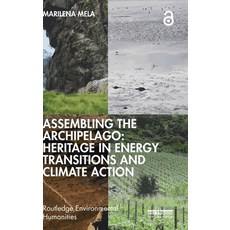 (영문도서)Assembling the Archipelago: Heritage in Energy Transitions and Climate Action Hardcover, Routledge, English, 9781032854397