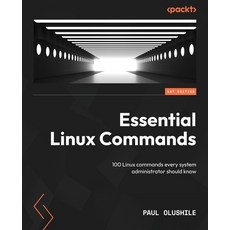 (영문도서) Essential Linux Commands: 100 Linux commands every system administrator should know Paperback, Packt Publishing, English, 9781803239033