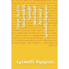(영문도서)Steps to Fix Suspended Google Merchant Account - Growth Vyapari Paperback, Independently Published, English, 9798293947720
