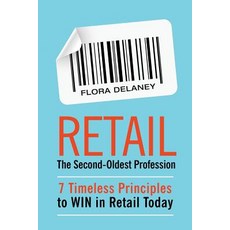Retail The Second-Oldest Profession: 7 Timeless Principles to WIN in Retail Today Paperback, Waterford & Howell Publishing
