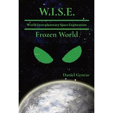 (영문도서) W.I.S.E World Interplanetary Space Exploration: Frozen World Paperback, Daniel Gencur, English, 9781088224496