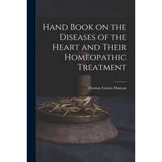 (영문도서) Hand Book on the Diseases of the Heart and Their Homeopathic Treatment Paperback, Legare Street Press, English, 9781015904644