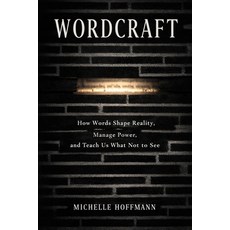 (英文圖書)Wordcraft: How Words Shape Reality Manage Power and Teach Us What Not to See 平裝版, Independently Published, 英文