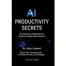 (영문도서)AI Productivity Secrets: The American Professional's Guide to Career Advancement... Paperback, Independently Published, English, 9798262882984