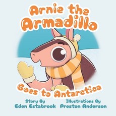 (영문도서)Arnie the Armadillo Goes to Antarctica Paperback, Eden Estabrook, English, 9798218284886