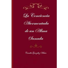 Camila La Conciencia Atormentada de un Alma Sanada (Spanish Edition) [paperback], Camila La Conciencia Atormenta