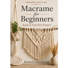 (영문도서)Macrame for Beginners: Knots to Your First Projects Paperback, Independently Published, English, 9798190012248