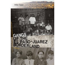 (英文書籍)Gangs of the El Paso-Juárez Borderland： A History 精裝版, Unm Press, 英文