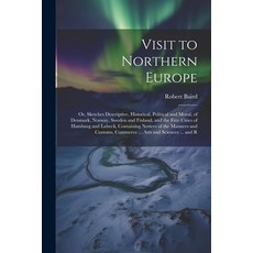 (영문도서) Visit to Northern Europe: Or Sketches Descriptive Historical Political and Moral of Denma... Paperback, Legare Street Press, English, 9781022507333