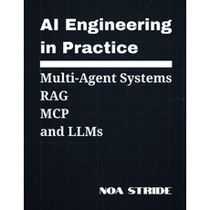 (영문도서)AI Engineering In Practice: Multi-Agent System RAG MCP and LLMs Paperback, Independently Published, English, 9798286260560