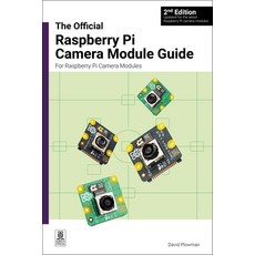 (영문도서) The Official Raspberry Pi Camera Module Guide: For Raspberry Pi Camera Modules Paperback, Raspberry Pi Press, English, 9781916868106